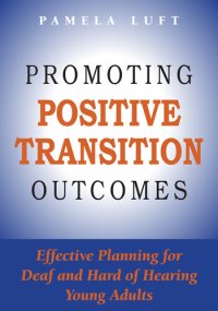 cover of the book Promoting Positive Transition Outcomes: Effective Planning for Deaf and Hard of Hearing Young Adults