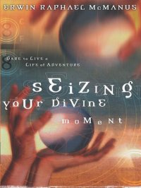 cover of the book Seizing Your Divine Moment: Dare to Live a Life of Adventure