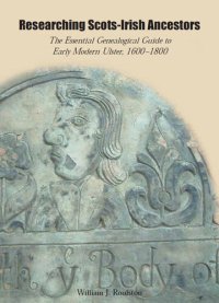 cover of the book Researching Scots-Irish Ancestors: The Essential Genealogical Guide to Early Modern Ulster