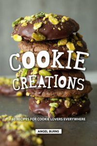 cover of the book Cookie Creations: 40 Recipes for Cookie Lovers Everywhere