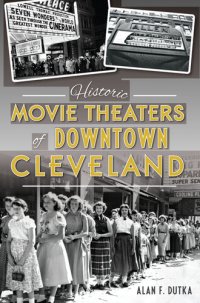 cover of the book Historic Movie Theaters of Downtown Cleveland