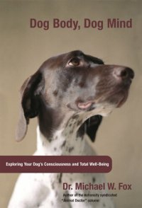 cover of the book Dog Body, Dog Mind: Exploring Canine Consciousness and Total Well-Being