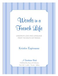 cover of the book Words in a French Life: Lessons in Love and Language from the South of France