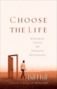 cover of the book Choose the Life: Exploring a Faith That Embraces Discipleship