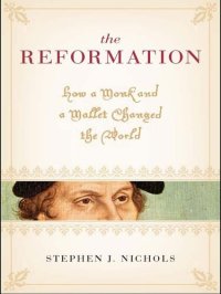 cover of the book The Reformation: How a Monk and a Mallet Changed the World