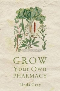 cover of the book Grow Your Own Pharmacy