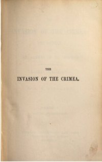 cover of the book The Invasion of the Crimea: Its Origin and an Account of its Progress Down to the Death of Lord Raglan