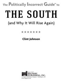 cover of the book The Politically Incorrect Guide to The South: (And Why It Will Rise Again)