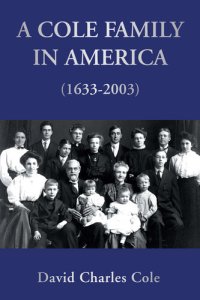 cover of the book A Cole Family in America (1633-2003)