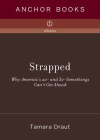 cover of the book Strapped: Why America's 20- and 30-Somethings Can't Get Ahead