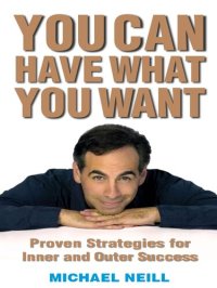 cover of the book You Can Have What You Want: Proven Strategies for Inner and Outer Success