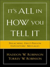 cover of the book It's All in How You Tell It: Preaching First-Person Expository Messages