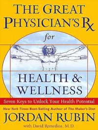 cover of the book The Great Physician's Rx for Health and Wellness: Seven Keys to Unlock Your Health Potential