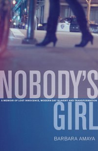 cover of the book Nobody's Girl: A Memoir of Lost Innocence, Modern Day Slavery & Transformation