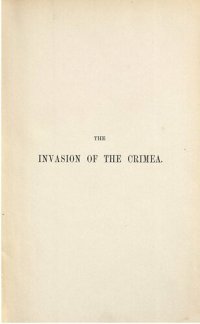 cover of the book The Invasion of the Crimea: Its Origin and an Account of its Progress Down to the Death of Lord Raglan