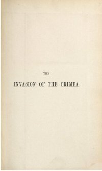 cover of the book The Invasion of the Crimea: Its Origin and an Account of its Progress Down to the Death of Lord Raglan