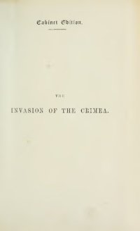 cover of the book The Invasion of the Crimea: Its Origin and an Account of its Progress Down to the Death of Lord Raglan