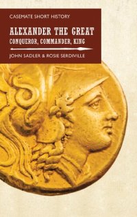 cover of the book Alexander the Great: Conqueror, Commander, King