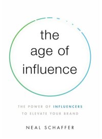 cover of the book The Age of Influence: The Power of Influencers to Elevate Your Brand