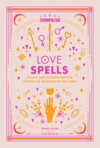 cover of the book Cosmopolitan Love Spells: Rituals and Incantations for Getting the Relationship You Want