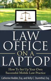 cover of the book Law Office on a Laptop: How to Set Up Your Own Successful Mobile Law Practice