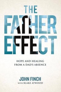 cover of the book The Father Effect: Hope and Healing from a Dad's Absence