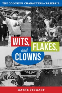 cover of the book Wits, Flakes, and Clowns: The Colorful Characters of Baseball