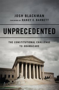 cover of the book Unprecedented: The Constitutional Challenge to Obamacare