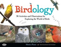 cover of the book Birdology: 30 Activities and Observations for Exploring the World of Birds