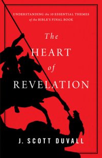 cover of the book The Heart of Revelation: Understanding the 10 Essential Themes of the Bible's Final Book