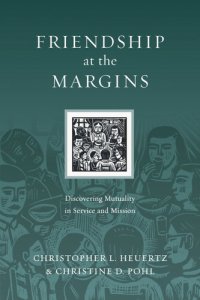 cover of the book Friendship at the Margins: Discovering Mutuality in Service and Mission