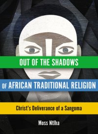 cover of the book Out of the Shadows of African Traditional Religion: Christ's Deliverance of a Sangoma