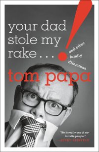 cover of the book Your Dad Stole My Rake: And Other Family Dilemmas