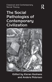 cover of the book The Social Pathologies of Contemporary Civilization (Classical and Contemporary Social Theory)