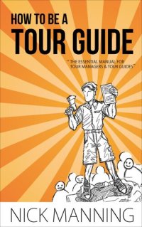 cover of the book How to be a Tour Guide: The Essential Training Manual for Tour Managers and Tour Guides