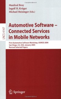 cover of the book Automotive Software – Connected Services in Mobile Networks: First Automotive Software Workshop, ASWSD 2004, San Diego, CA, USA, January 10-12, 2004, Revised Selected Papers