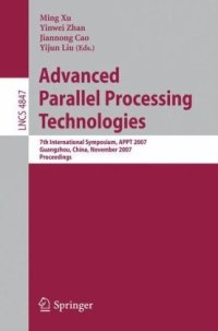 cover of the book Advanced Parallel Processing Technologies: 7th International Symposium, APPT 2007 Guangzhou, China, November 22-23, 2007 Proceedings