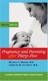 cover of the book Pregnancy and Parenting after Thirty-Five: Mid Life, New Life (A Johns Hopkins Press Health Book)