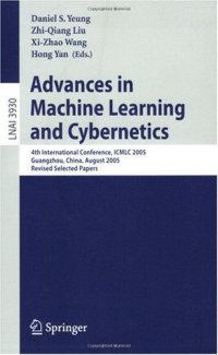 cover of the book Advances in Machine Learning and Cybernetics: 4th International Conference, ICMLC 2005, Guangzhou, China, August 18-21, 2005, Revised Selected Papers