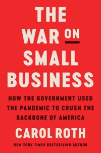 cover of the book The War on Small Business: How the Government Used the Pandemic to Crush the Backbone of America