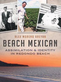 cover of the book Beach Mexican: Assimilation and Identity in Redondo Beach