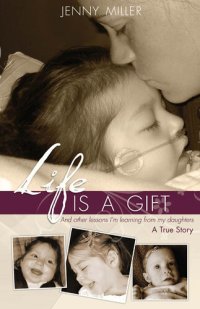 cover of the book Life Is a Gift: And Other Lessons I'm Learning From My Daughters. - A True Story