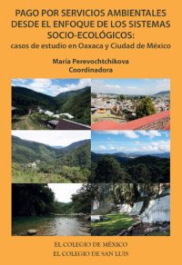 cover of the book Pago por servicios ambientales desde el enfoque de los sistemas socio-ecológicos: casos de estudio en Oaxaca y Ciudad de México