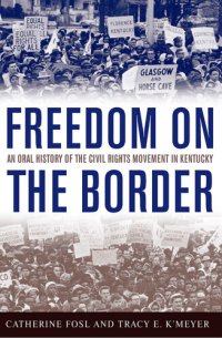 cover of the book Freedom on the Border: An Oral History of the Civil Rights Movement in Kentucky