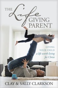 cover of the book The Lifegiving Parent: Giving Your Child a Life Worth Living for Christ