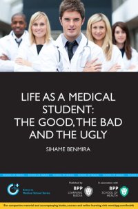 cover of the book Life as a Medical Student: The Good, the Bad and the Ugly