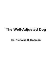 cover of the book The Well-Adjusted Dog: Dr. Dodman's 7 Steps to Lifelong Health and Happiness for Your Best Friend