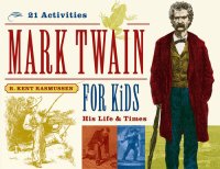 cover of the book Mark Twain for Kids: His Life & Times, 21 Activities