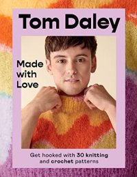 cover of the book Made with Love: Get hooked with 30 knitting and crochet patterns