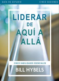 cover of the book Liderar de aquí allá--Guía de estudio: Cinco habilidades esenciales